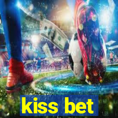 kiss bet